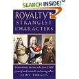 Royalty's Strangest Characters: Extraordinary But True Tales from 2,000 Years of Mad Monarchs and Raving Rulers (Strangest series)