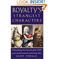 Royalty's Strangest Characters: Extraordinary But True Tales from 2,000 Years of Mad Monarchs and Raving Rulers... by  Geoff Tibballs