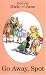 Read with Dick and Jane: Go Away Spot (Dick and Jane)