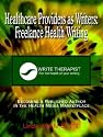 Healthcare Providers as Writers: Freelance Health Writing: Becoming a Published Author in the Health Media Marketplace