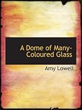 A Dome of Many-Coloured Glass