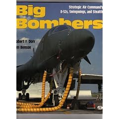 Big Bombers: Strategic Air Command's B-52s, Swingwings, and Stealth