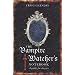 Vampire Watcher's Handbook: A Guide for Slayers