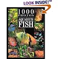 1000 Photos of Aquarium Fish (1000 Photos Series) by Marie-Paule Piednoir and Christian Piednoir