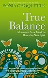 True Balance: A Common Sense Guide to Renewing Your Spirit