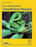 Das Gro�e Buch der Australischen Schlangen