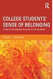 College students' sense of belonging : a key to educational success for all students