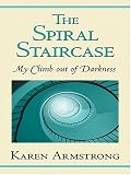 The Spiral Staircase: My Climb Out of Darkness (Armstrong, Karen)
