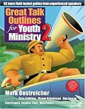 Great Talk Outlines for Youth Ministry 2: 40 More Field-Tested Guides from Experienced Speakers