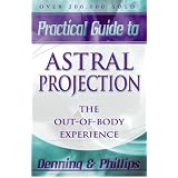 The Llewellyn Practical Guide to Astral Projection:  The Out-of -Body Experience
