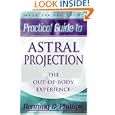 The Llewellyn Practical Guide to Astral Projection: The Out-of -Body Experience by Melita Denning and Osborne Phillips