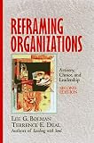 Reframing Organizations: Artistry, Choice, and Leadership