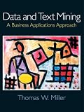 Data and Text Mining: A Business Applications Approach