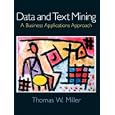 Data and Text Mining: A Business Applications Approach by Thomas W. Miller