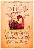 "The Girl Who Circumnavigated Fairyland in a Ship of Her Own Making" av Catherynne M. Valente