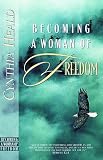 Becoming A Woman Of Freedom (Becoming a Woman)