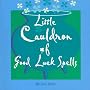 Little Cauldron Of Good Luck Spells Little Cauldron Of Good Luck Spells