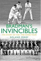 Bradman's Invincibles: The Story of the 1948 Ashes Series