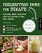 Fermenting Food for Health: Preserving Whole Fresh Food with Live Cultures in Your Home Kitchen by Alex Lewin