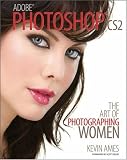 Adobe Photoshop CS2: The Art of Photographing Women