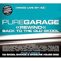 Pure Garage Rewind Back To The Old Skool