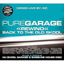 Pure Garage Rewind Back To The Old Skool
