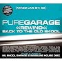 Pure Garage Rewind Back To The Old Skool