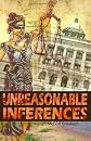 Unreasonable Inferences: The True Story of a Wrongful Conviction and its Astonishing Aftermath