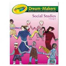 Crayola - Dream-Makers Guide, Social Studies, Grade K-6, Softcover, 104 pages