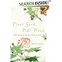 Plant Seed, Pull Weed: Nurturing the Garden of Your Life