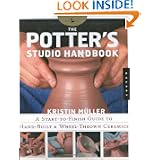 Potter's Studio Handbook: A Start-to-Finish Guide to Hand-Built and Wheel-Thrown Ceramics (Backyard Series) by Kristin Müller