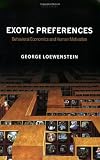 Exotic Preferences: Behavioral Economics and Human Motivation