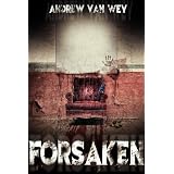 Forsaken - A Novel of Art, Evil, and Insanity ~ Andrew Van Wey