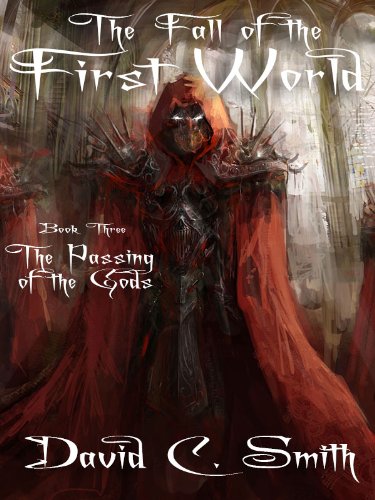 The Passing of the Gods: The Fall of the First World, Book Three