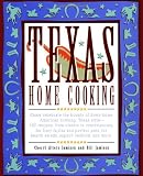  : Texas Home Cooking: 400 Terrific and Comforting Recipes Full of Big, Bright Flavors and Loads of Down-Home Goodness (America Cooks)
