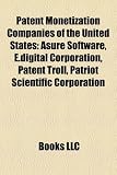 Patent Monetization Companies of the United States: Asure Software, E.digital Corporation, Patent Troll, Patriot Scientific Corporation
