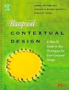 Rapid Contextual Design: A How-to Guide to Key Techniques for User-Centered Design (The Morgan Kaufmann Series in Interactive Technologies)