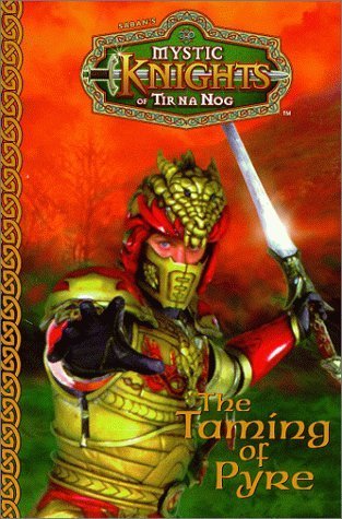 Mystic Knights #04: The Taming of Pyre (Mystic Knights of Tir Na Nog) by John Whitman (1999-09-08)