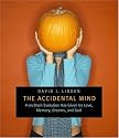 The Accidental Mind: How Brain Evolution Has Given Us Love, Memory, Dreams, and God