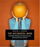 cover of The Accidental Mind: How Brain Evolution Has Given Us Love, Memory, Dreams, and God