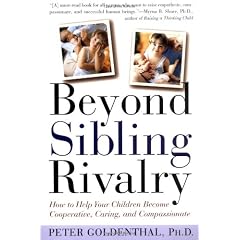 Beyond Sibling Rivalry: How to Help Your Children Become Cooperative, Caring, and Compassionate