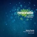 resonate: oder wie Sie mit packenden Storys und einer fesselnden Inszenierung Ihr Publikum ver�ndern
