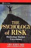 The Psychology of Risk: Mastering Market Uncertainty (Wiley Trading)