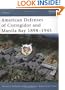 American Defenses of Corregidor and Manila Bay 1898-1945 (Fortress)