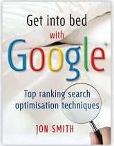 Get into Bed with Google: Top Ranking Search Optimisation Techniques