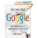 Get into Bed with Google: Top Ranking Search Optimisation Techniques