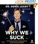 Why We Suck: A Feel Good Guide to Sta...