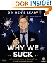 Why We Suck: A Feel Good Guide to Staying Fat, Loud, Lazy and Stupid