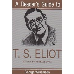 A Reader's Guide to T.S. Eliot: A Poem-By-Poem Analysis