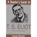 A Reader's Guide to T.S. Eliot: A Poem-By-Poem Analysis (Reader's Guides)